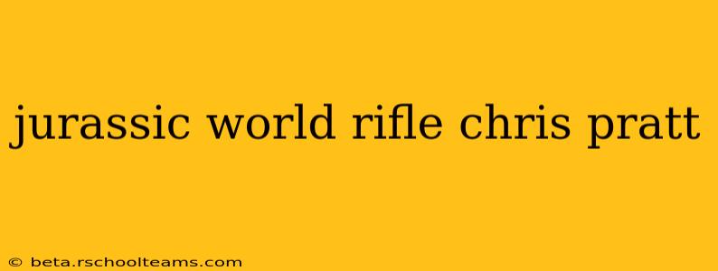 jurassic world rifle chris pratt