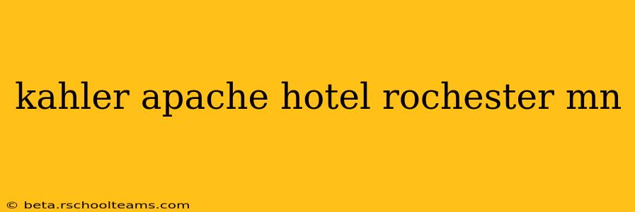kahler apache hotel rochester mn