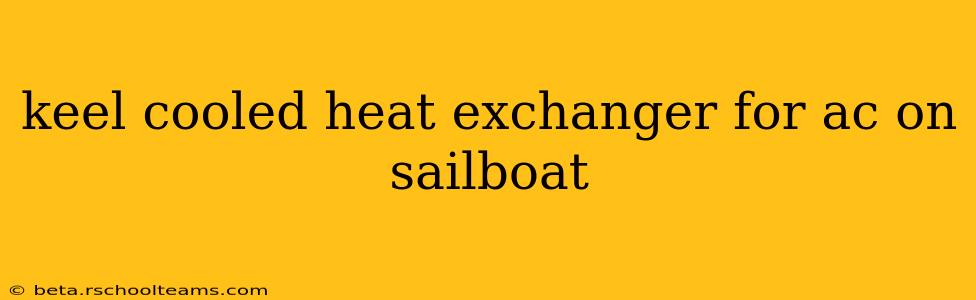 keel cooled heat exchanger for ac on sailboat