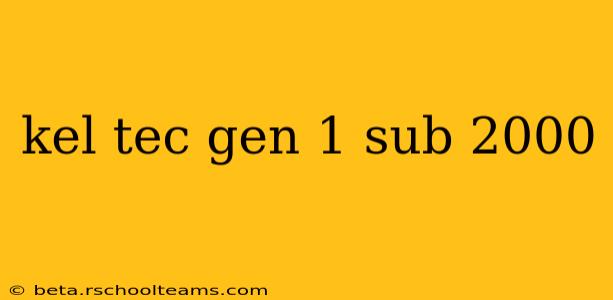 kel tec gen 1 sub 2000