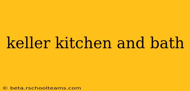 keller kitchen and bath