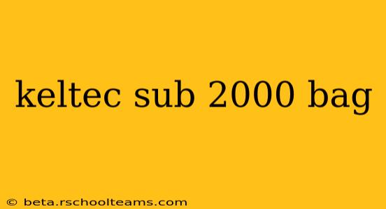 keltec sub 2000 bag