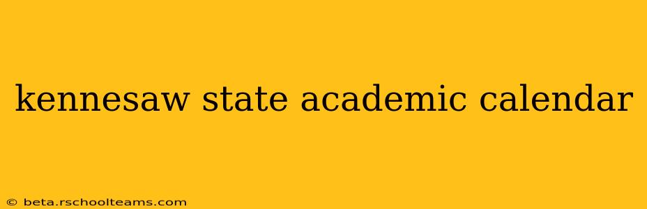 kennesaw state academic calendar
