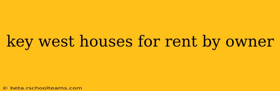 key west houses for rent by owner