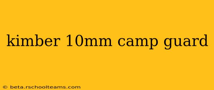 kimber 10mm camp guard