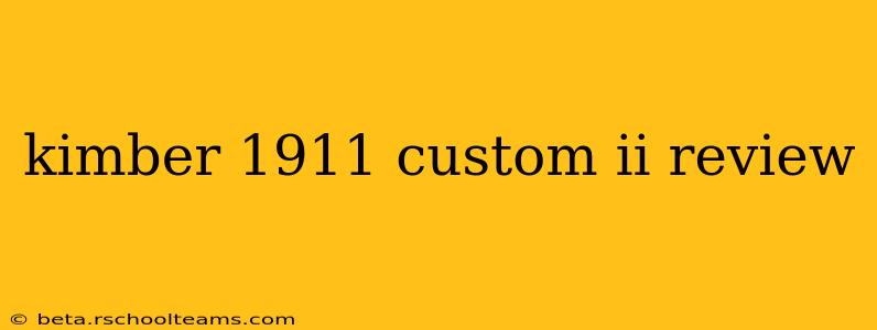 kimber 1911 custom ii review