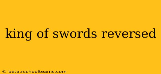 king of swords reversed