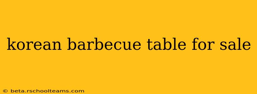 korean barbecue table for sale