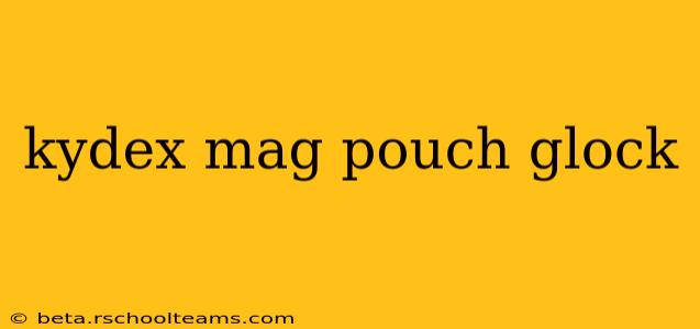 kydex mag pouch glock