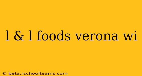 l & l foods verona wi