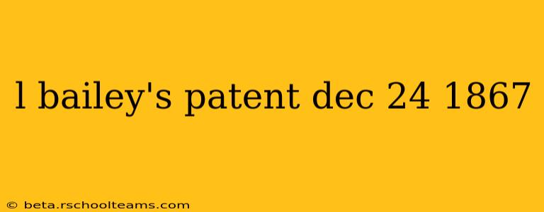 l bailey's patent dec 24 1867