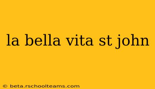 la bella vita st john