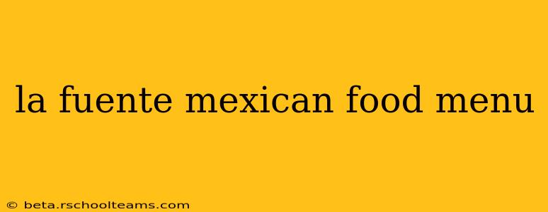 la fuente mexican food menu