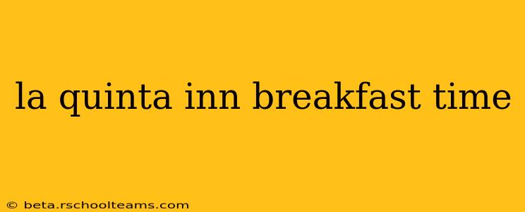 la quinta inn breakfast time