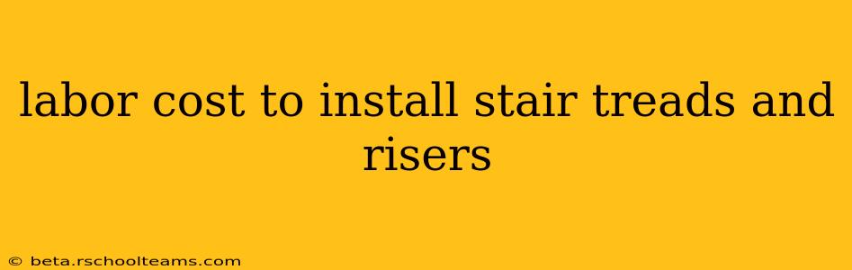 labor cost to install stair treads and risers