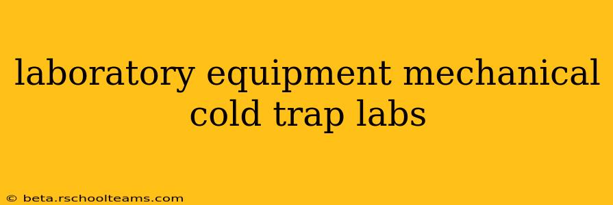 laboratory equipment mechanical cold trap labs