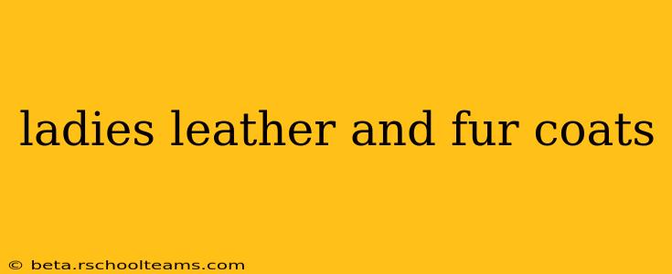 ladies leather and fur coats