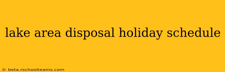 lake area disposal holiday schedule