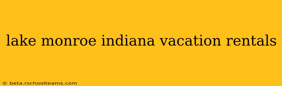 lake monroe indiana vacation rentals