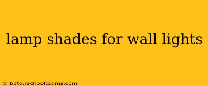 lamp shades for wall lights