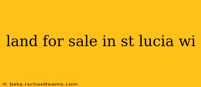 land for sale in st lucia wi