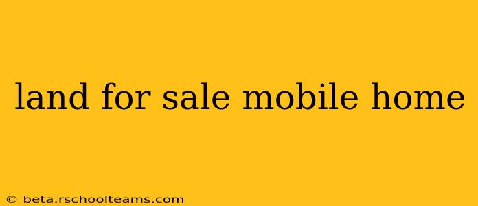 land for sale mobile home