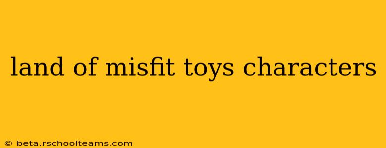 land of misfit toys characters