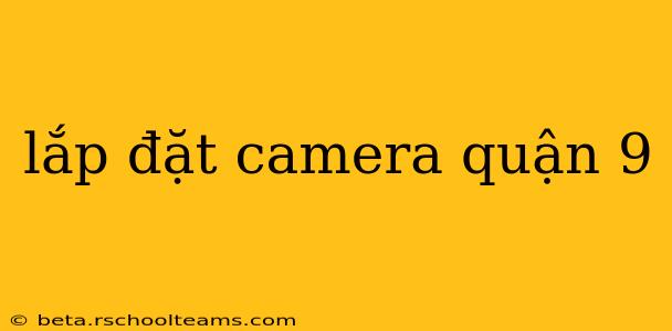 lắp đặt camera quận 9
