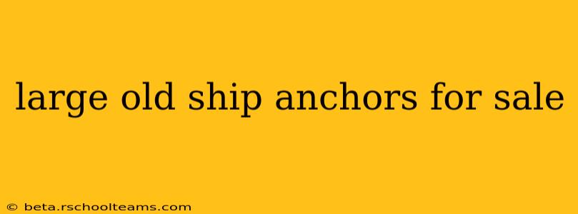 large old ship anchors for sale