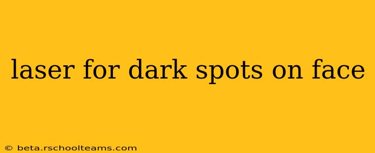 laser for dark spots on face