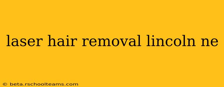 laser hair removal lincoln ne