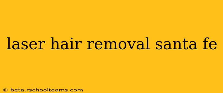 laser hair removal santa fe