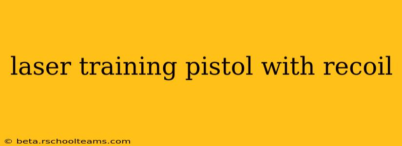 laser training pistol with recoil