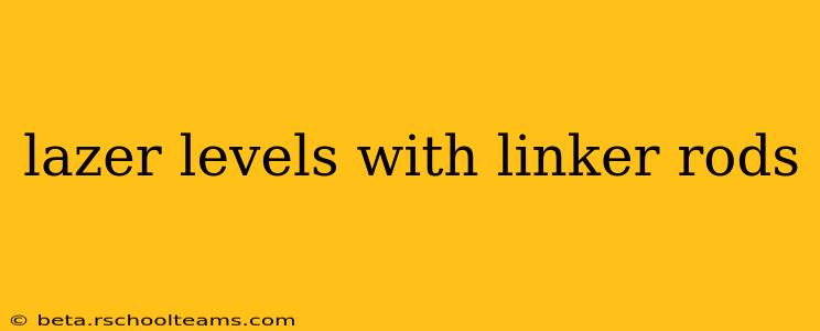 lazer levels with linker rods