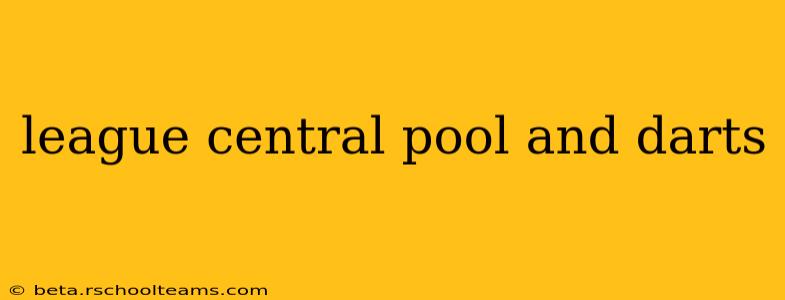 league central pool and darts
