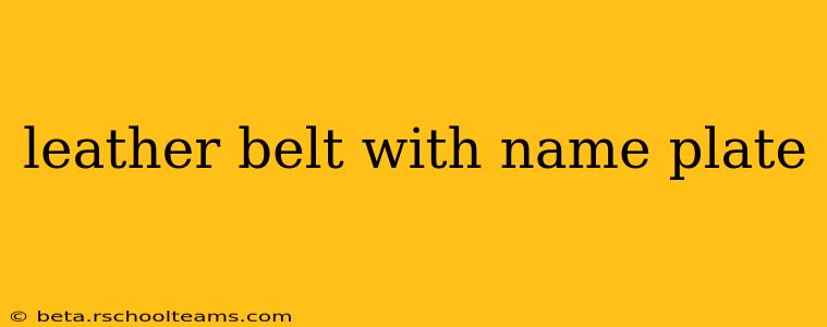 leather belt with name plate
