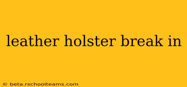 leather holster break in