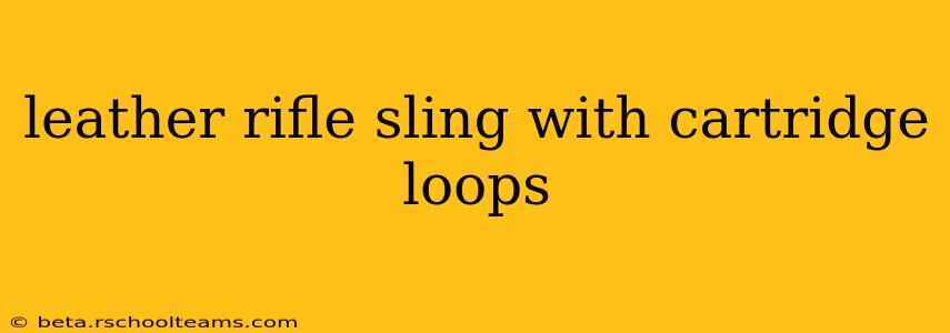 leather rifle sling with cartridge loops
