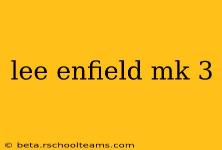 lee enfield mk 3