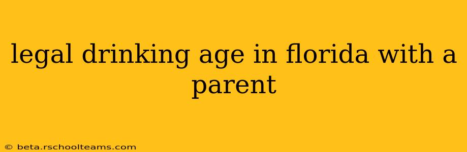 legal drinking age in florida with a parent