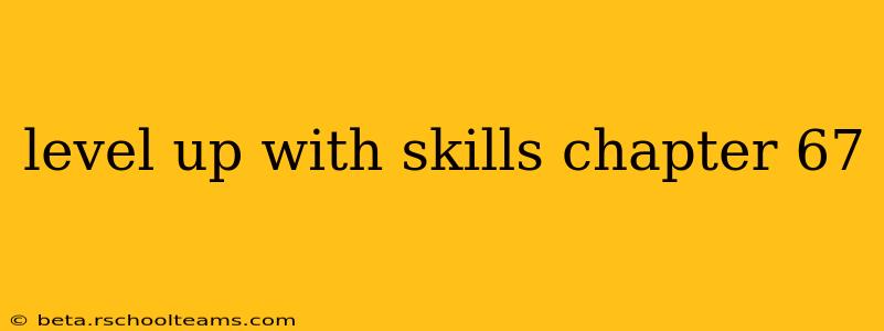 level up with skills chapter 67