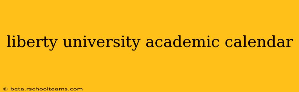 liberty university academic calendar