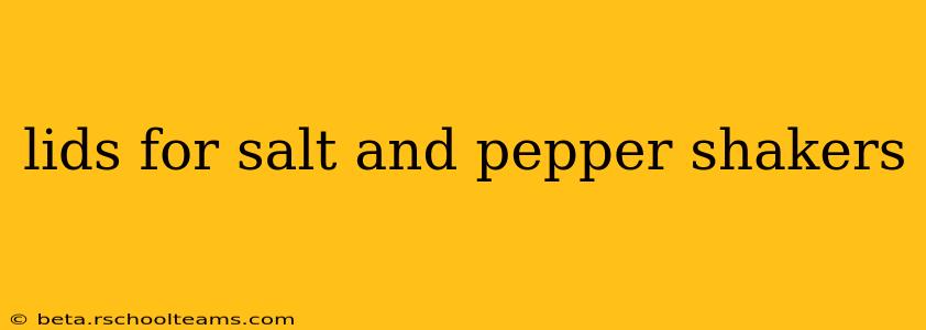 lids for salt and pepper shakers