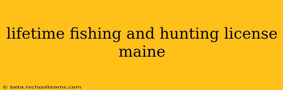 lifetime fishing and hunting license maine