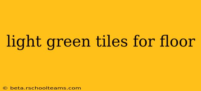 light green tiles for floor