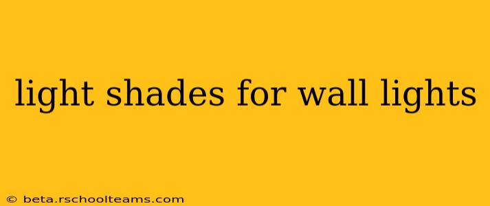 light shades for wall lights