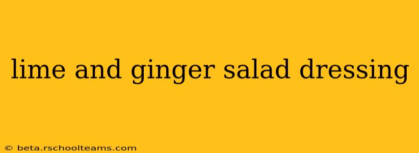 lime and ginger salad dressing