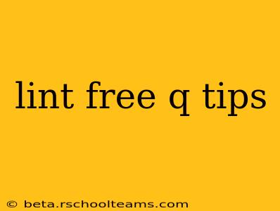 lint free q tips