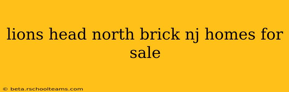lions head north brick nj homes for sale