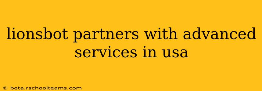 lionsbot partners with advanced services in usa